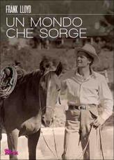 Film Un mondo che sorge Frank William G. Lloyd